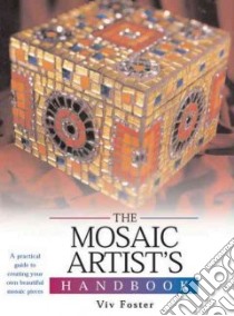 The Mosaic Artist's Handbook libro in lingua di Foster Viv (EDT)