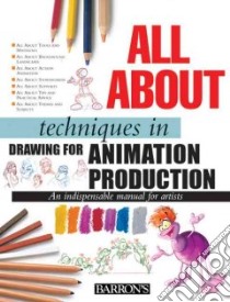 All About Techniques in Drawing for Animation Production libro in lingua di Camara Sergi