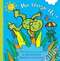 Do Frogs Fly? libro in lingua di Butterfield Moira, Canals Sonia (ILT)