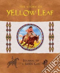 The Story of Yellow Leaf libro in lingua di Mortimer Gavin, Ross Sheila (EDT)