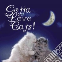 Gotta Love Cats! libro in lingua di Shaw Fran Pennock