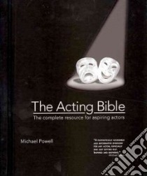 The Acting Bible libro in lingua di Powell Michael
