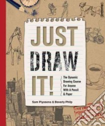 Just Draw It! libro in lingua di Piyasena Sam, Philp Beverly