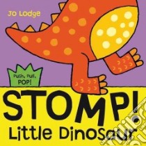 Stomp! Little Dinosaur libro in lingua di Lodge Jo