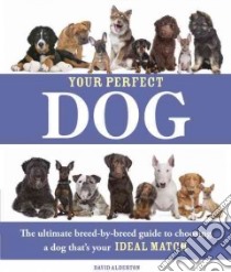 Your Perfect Dog libro in lingua di Alderton David