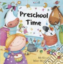 Preschool Time libro in lingua di Kelly Mij, McQuillan Mary (ILT)