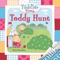 Toddler Time Teddy Hunt libro in lingua di Saunders Katie