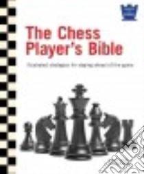 The Chess Player's Bible libro in lingua di Eade James, Lawrence Al