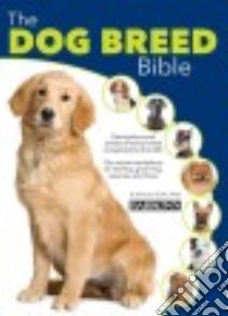 The Dog Breed Bible libro in lingua di Colie D. Caroline Ph.D.