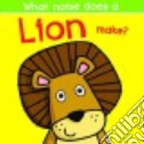 What Noise Does a Lion Make? libro in lingua di Ackland Nick, Bee Bella (ILT)