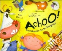 Achoo! libro in lingua di Kelly Mij, McQuillan Mary (ILT)