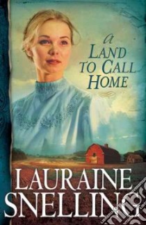 A Land to Call Home libro in lingua di Snelling Lauraine