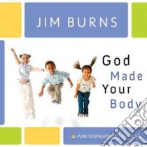 God Made Your Body libro in lingua di Burns Jim