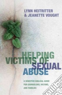 Helping Victims of Sexual Abuse libro in lingua di Heitritter Lynn, Vought Jeanette