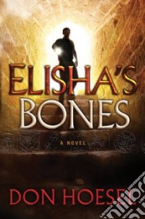 Elisha's Bones libro in lingua di Hoesel Don