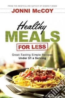 Healthy Meals for Less libro in lingua di McCoy Jonni