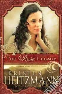 The Rose Legacy libro in lingua di Heitzmann Kristen