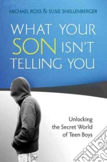 What Your Son Isn't Telling You libro in lingua di Ross Michael, Shellenberger Susie