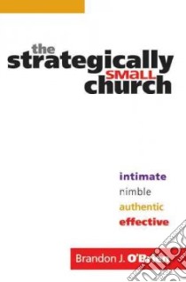 The Strategically Small Church libro in lingua di O’Brien Brandon J.