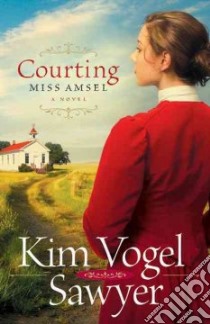 Courting Miss Amsel libro in lingua di Sawyer Kim Vogel