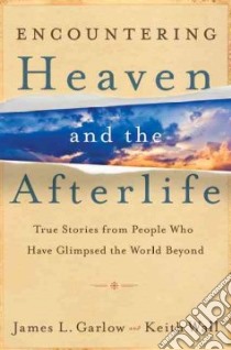 Encountering Heaven and the Afterlife libro in lingua di Garlow James L., Wall Keith A.