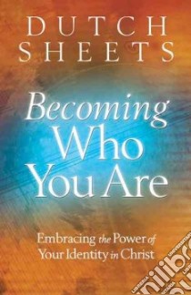 Becoming Who You Are libro in lingua di Sheets Dutch