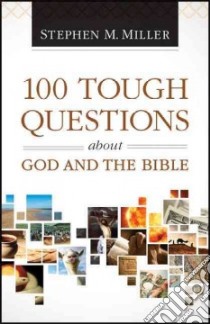 100 Tough Questions About God and the Bible libro in lingua di Miller Stephen M.