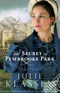 The Secret of Pembrooke Park libro in lingua di Klassen Julie