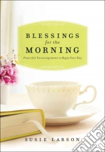 Blessings for the Morning libro in lingua di Larson Susie
