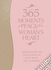 365 Moments of Peace for a Woman's Heart libro in lingua di Baker Publishing Group (COR)