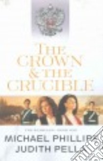 The Crown and the Crucible libro in lingua di Phillips Michael, Pella Judith