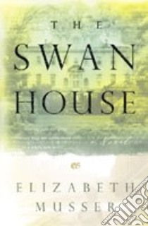 The Swan House libro in lingua di Musser Elizabeth