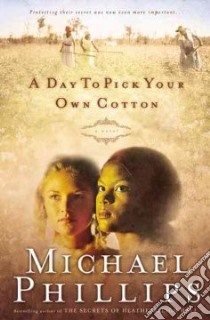 A Day to Pick Your Own Cotton libro in lingua di Phillips Michael R.