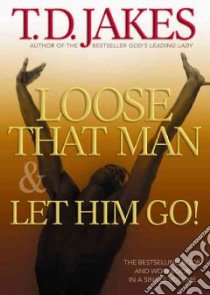 Loose That Man & Let Him Go libro in lingua di Jakes T. D.