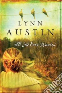 All She Ever Wanted libro in lingua di Austin Lynn N.