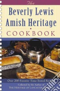 Beverly Lewis Amish Heritage Cookbook libro in lingua di Lewis Beverly