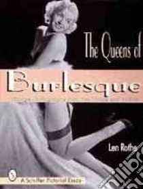 The Queens of Burlesque libro in lingua di Rothe Len