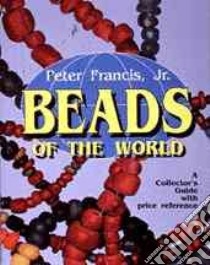 Beads of the World libro in lingua di Francis Peter