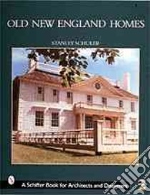 Old New England Homes libro in lingua di Schuler Stanley