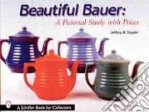 Beautiful Bauer libro in lingua di Snyder Jeffrey B.