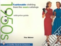 Fashionable Clothing from the Sears Catalogs libro in lingua di Skinner Tina