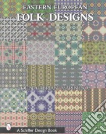 Eastern European Folk Designs libro in lingua di Marinescu John Gabrian