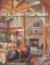 Log and Timber Frame Homes libro in lingua di Skinner Tina