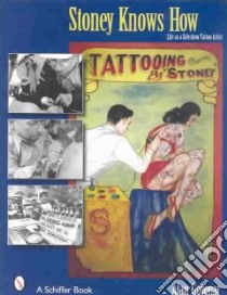 Stoney Knows How Life As a Sideshow Tattoo Artist libro in lingua di Govenar Alan B.