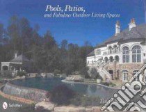 Pools, Patios, and Fabulous Outdoor Living Spaces libro in lingua di Skinner Tina, Cardona Melissa