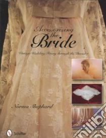Accessorizing The Bride libro in lingua di Shephard Norma