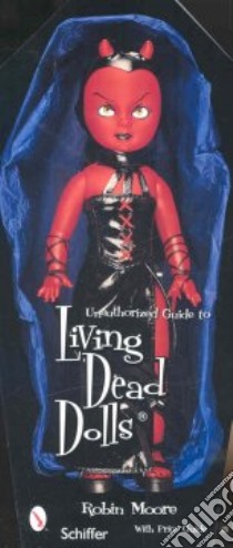 Living Dead Dolls libro in lingua di Moore Robin