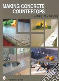 Making Concrete Countertops libro in lingua di Rhodes Buddy, Andrews Susan