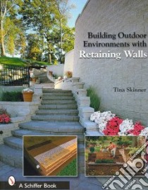 Building Outdoor Environments with Retaining Walls libro in lingua di Skinner Tina