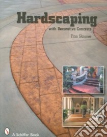 Hardscaping With Decorative Concrete libro in lingua di Skinner Tina